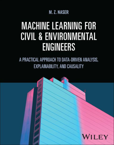 Machine Learning for Civil and Environmental Engineers: A Practical Approach to Data-Driven Analysis, Explainability, and Causality