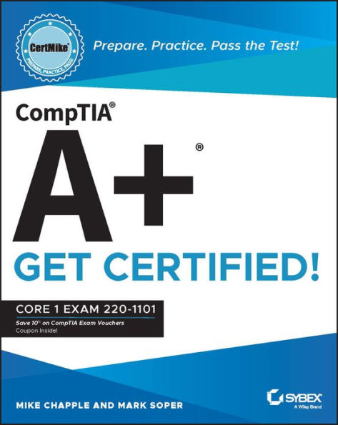 CompTIA A+ CertMike: Prepare. Practice. Pass the Test! Get Certified!: Core 1 Exam 220-1101