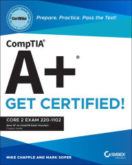 Title: CompTIA A+ CertMike: Prepare. Practice. Pass the Test! Get Certified!: Core 2 Exam 220-1102, Author: Mike Chapple