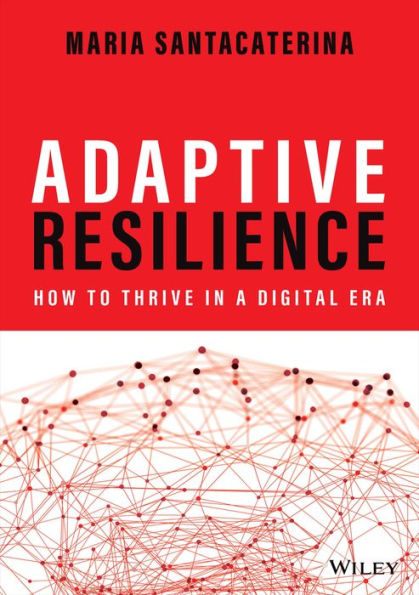Adaptive Resilience: How to Thrive a Digital Era