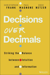 Title: Decisions Over Decimals: Striking the Balance between Intuition and Information, Author: Christopher J. Frank