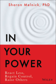 E book free download In Your Power: React Less, Regain Control, Raise Others in English by Sharon Melnick, Sharon Melnick CHM 9781119898863