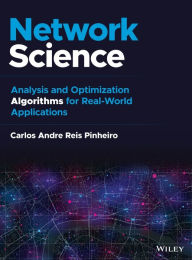 Title: Network Science: Analysis and Optimization Algorithms for Real-World Applications, Author: Carlos Andre Reis Pinheiro