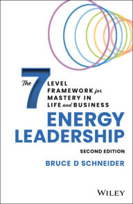 Title: Energy Leadership: The 7 Level Framework for Mastery In Life and Business, Author: Bruce D Schneider