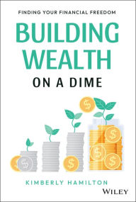 Epub books free download for mobile Building Wealth on a Dime: Finding your Financial Freedom