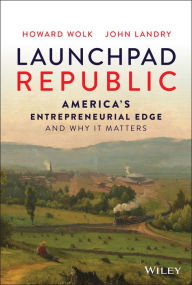 Launchpad Republic: America's Entrepreneurial Edge and Why It Matters