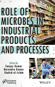 Title: Role of Microbes in Industrial Products and Processes, Author: Sanjay Kumar