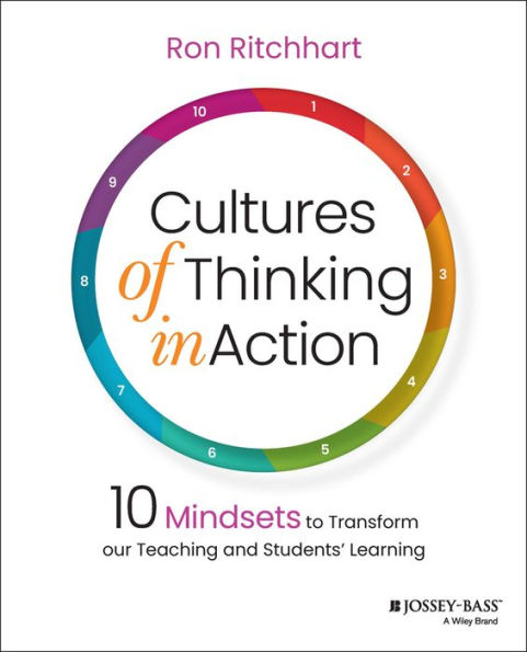 Cultures of Thinking Action: 10 Mindsets to Transform our Teaching and Students' Learning