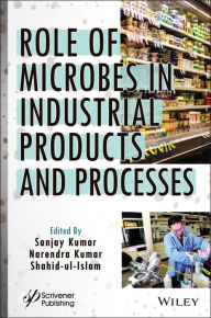 Title: Role of Microbes in Industrial Products and Processes, Author: Sanjay Kumar
