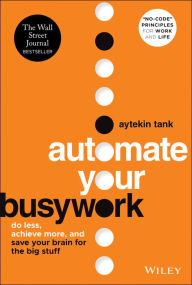 Ebook free download the alchemist by paulo coelho Automate Your Busywork: Do Less, Achieve More, and Save Your Brain for the Big Stuff English version 9781119901730 PDB iBook DJVU by Aytekin Tank