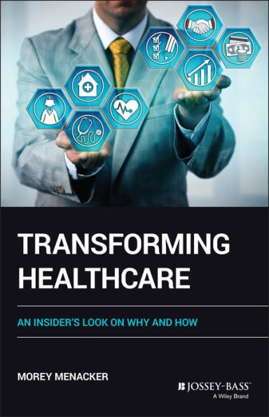 Transforming Healthcare: An Insider's Look on Why and How