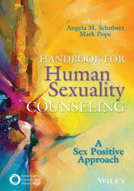 Title: Handbook for Human Sexuality Counseling: A Sex Positive Approach, Author: Angela M. Schubert