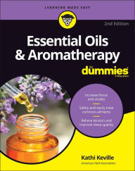 Title: Essential Oils & Aromatherapy For Dummies, Author: Kathi Keville