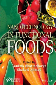 Title: Nanotechnology in Functional Foods, Author: Tanima Bhattacharya