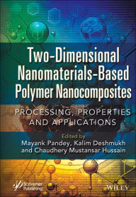 Title: Two-Dimensional Nanomaterials Based Polymer Nanocomposites: Processing, Properties and Applications, Author: Mayank Pandey