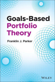 Title: Goals-Based Portfolio Theory, Author: Franklin J. Parker