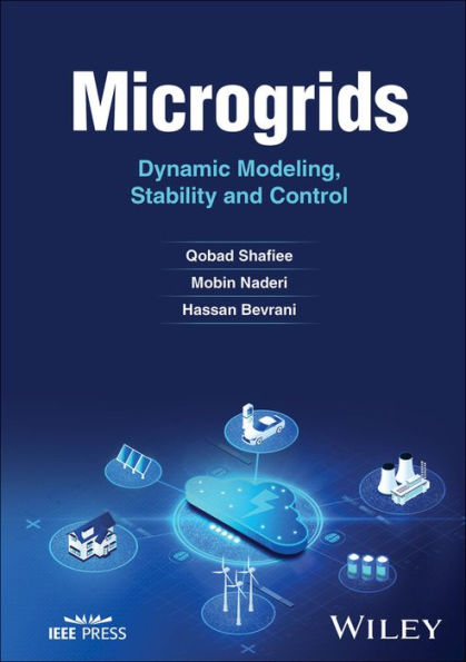 Microgrids: Dynamic Modeling, Stability and Control