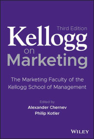 Title: Kellogg on Marketing: The Marketing Faculty of the Kellogg School of Management, Author: Alexander Chernev