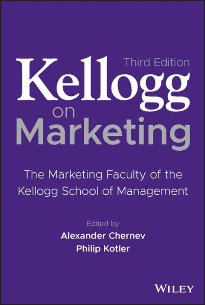 Kellogg on Marketing: The Marketing Faculty of the Kellogg School of Management