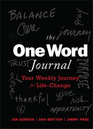 Title: The One Word Journal: Your Weekly Journey for Life-Change, Author: Jon Gordon