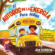 Title: El Autobús de la Energía Para Niños: Una Hístoria Sobre Ser Positivos y Superar Desafíos, Author: Jon Gordon