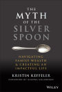 The Myth of the Silver Spoon: Navigating Family Wealth and Creating an Impactful Life