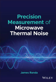 Title: Precision Measurement of Microwave Thermal Noise, Author: James Randa