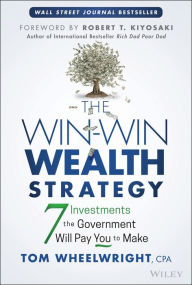 Free download books in pdf file The Win-Win Wealth Strategy: 7 Investments the Government Will Pay You to Make CHM PDF by Tom Wheelwright