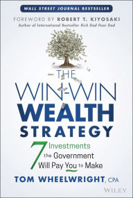 Pdf ebook forum download The Win-Win Wealth Strategy: 7 Investments the Government Will Pay You to Make 9781119911548 in English