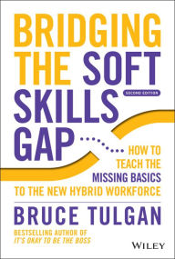 Download book pdf djvu Bridging the Soft Skills Gap: How to Teach the Missing Basics to the New Hybrid Workforce 9781119912064