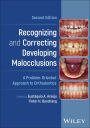 Recognizing and Correcting Developing Malocclusions: A Problem-Oriented Approach to Orthodontics