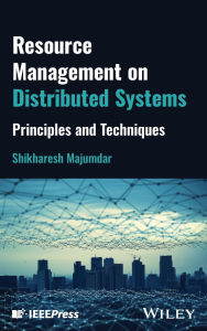 Title: Resource Management on Distributed Systems: Principles and Techniques, Author: Shikharesh Majumdar