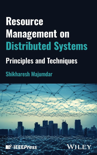 Resource Management on Distributed Systems: Principles and Techniques