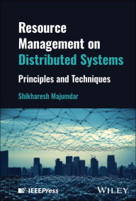 Title: Resource Management on Distributed Systems: Principles and Techniques, Author: Shikharesh Majumdar