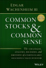 Common Stocks and Common Sense: The Strategies, Analyses, Decisions, and Emotions of a Particularly Successful Value Investor