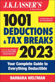 Title: J.K. Lasser's 1001 Deductions and Tax Breaks 2023: Your Complete Guide to Everything Deductible, Author: Barbara Weltman