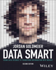 Title: Data Smart: Using Data Science to Transform Information into Insight, Author: Jordan Goldmeier