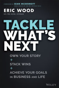 Free audio books ipod touch download Tackle What's Next: Own Your Story, Stack Wins, and Achieve Your Goals in Business and Life 9781119931867 PDB CHM