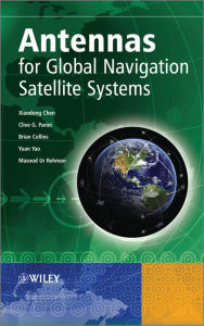 Title: Antennas for Global Navigation Satellite Systems, Author: Xiaodong Chen