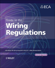 Title: Guide to the IET Wiring Regulations: IET Wiring Regulations (BS 7671:2008 incorporating Amendment No 1:2011), Author: Electrical Contractors' Association (ECA)