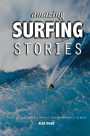 Amazing Surfing Stories: Tales of Incredible Waves & Remarkable Riders