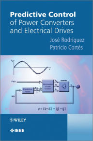 Title: Predictive Control of Power Converters and Electrical Drives, Author: Jose Rodriguez