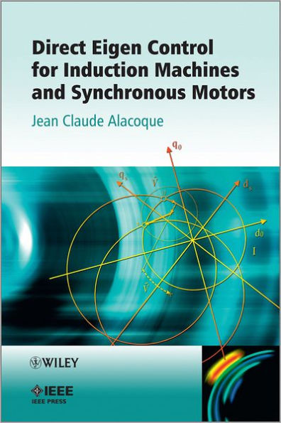 Direct Eigen Control for Induction Machines and Synchronous Motors / Edition 1