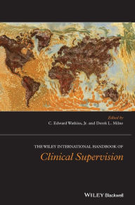 Title: The Wiley International Handbook of Clinical Supervision / Edition 1, Author: C. Edward Watkins Jr.