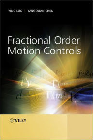 Title: Fractional Order Motion Controls / Edition 1, Author: Ying Luo