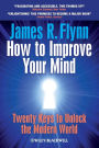 How To Improve Your Mind: 20 Keys to Unlock the Modern World