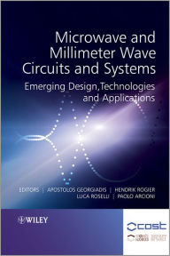 Title: Microwave and Millimeter Wave Circuits and Systems: Emerging Design, Technologies and Applications / Edition 1, Author: Apostolos Georgiadis