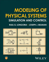 Title: Modeling of Physical Systems: Simulation and Control / Edition 1, Author: Raul G. Longoria