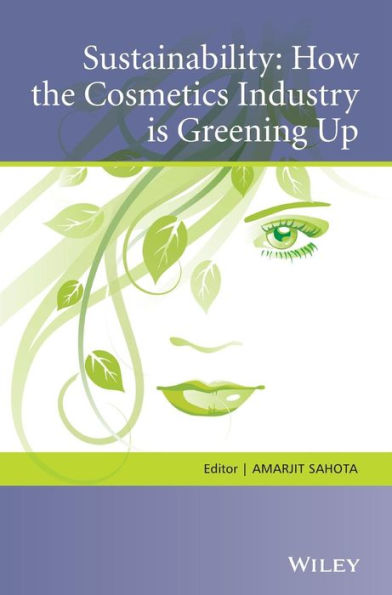 Sustainability: How the Cosmetics Industry is Greening Up / Edition 1