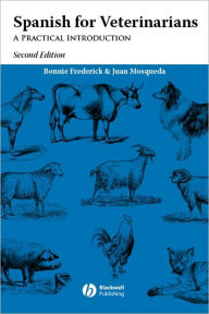 Title: Spanish for Veterinarians: A Practical Introduction, Author: Bonnie Frederick